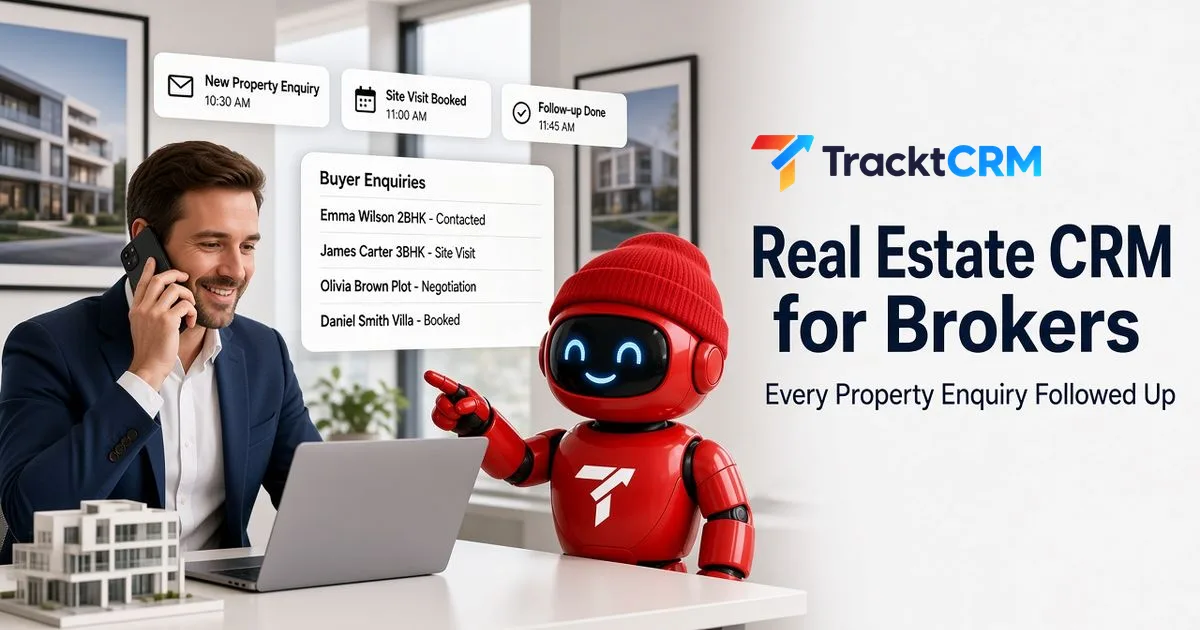 Real estate CRM for brokers: a broker on a call while TracktCRM tracks property enquiries, site visits and follow-ups